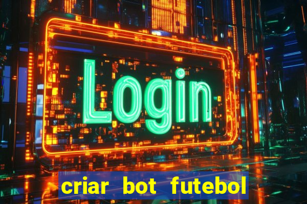 criar bot futebol virtual bet365